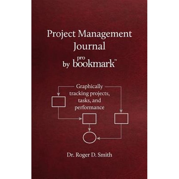 Pre-Owned Becoming a Better Leader: Project Management Journal by ProBookmark: Graphically tracking projects, tasks, and performance (Paperback)
