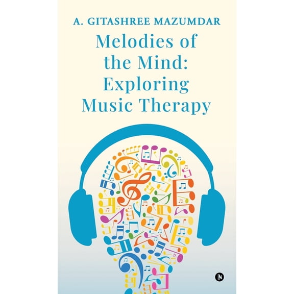 Melodies of the Mind: Exploring Music Therapy, (Hardcover)