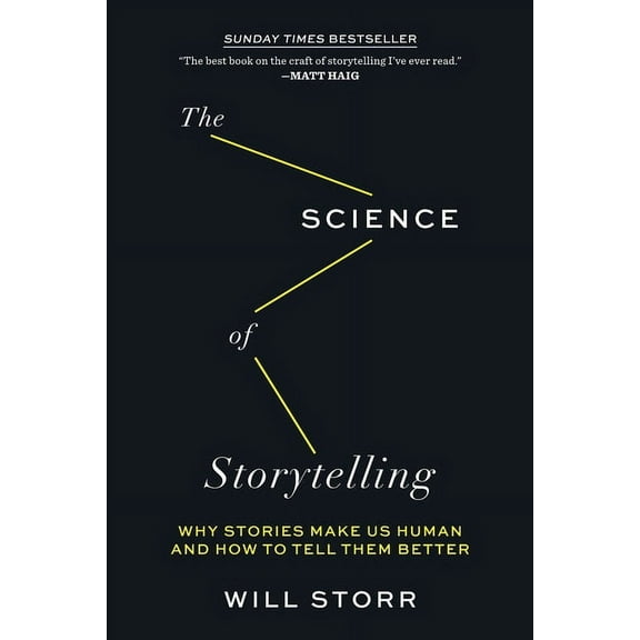 The Science of Storytelling: Why Stories Make Us Human and How to Tell Them Better, (Paperback)