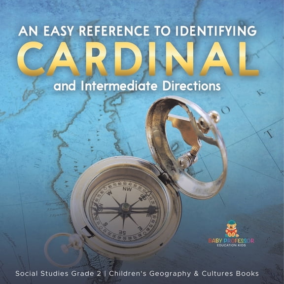 An Easy Reference to Identifying Cardinal and Intermediate Directions Social Studies Grade 2 Children's Geography & Cult, (Paperback)