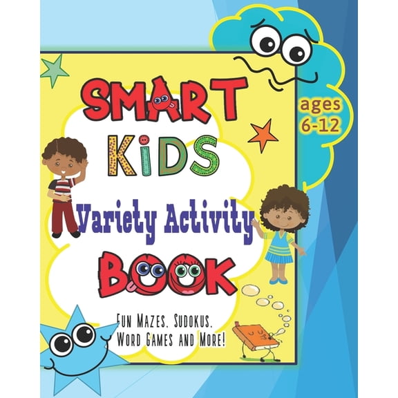 Smart Kids Variety Activity Book Fun Mazes, Sudokus, Word Games and More Ages 6-12: Collection of Game Puzzle for Young , (Paperback)