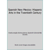 Pre-Owned Spanish New Mexico: Hispanic Arts in the Twentieth Century (Paperback) 0890133107 9780890133101