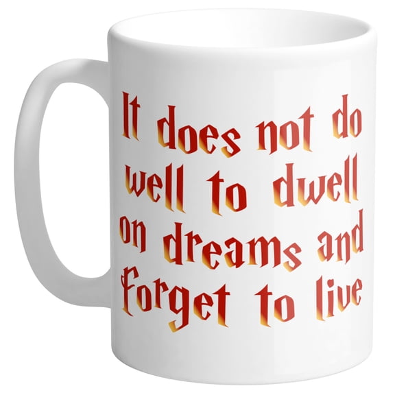 Does Not Do Well To Dwell On Dreams Movie Quote Coffee Mug 11oz White