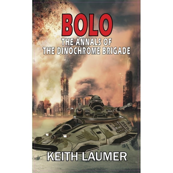 Bolo: The Annals of the Dinochrome Brigade (Hardcover)