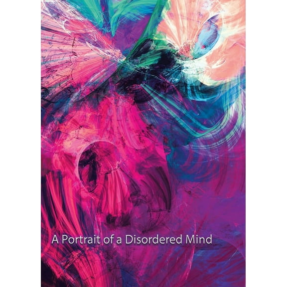 A Portrait of A Disordered Mind, (Paperback)