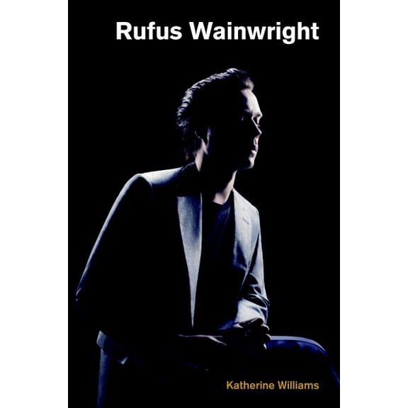 Popular Music History Rufus Wainwright, (Hardcover)
