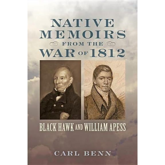 Johns Hopkins Books on the War of 1812 Native Memoirs from the War of 1812, (Paperback)