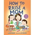 thumbnail image 1 of Pre-Owned How to Raise a Mom (Board book) 1984849603 9781984849601, 1 of 2
