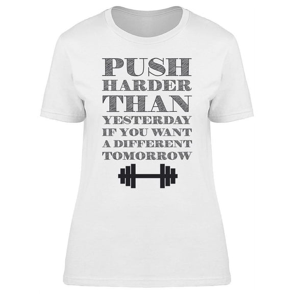 Push Harder Than Yesterday Quote T-Shirt Women -Image by Shutterstock, Female 3X-Large