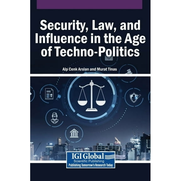 Security, Law, and Influence in the Age of Techno-Politics, (Hardcover)
