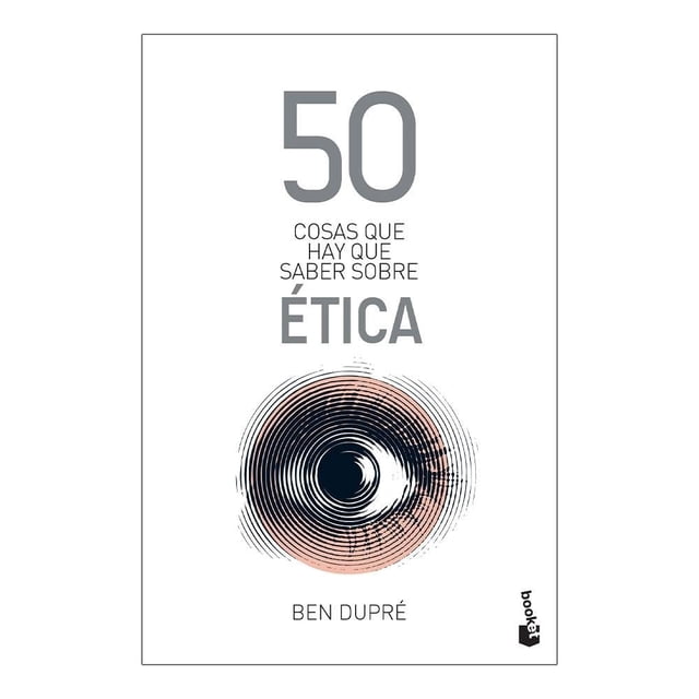 50 Cosas que hay que Saber Sobre Ética Booket México Ben Dupré