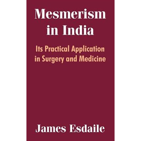 Pre-Owned Mesmerism in India: Its Practical Application in Surgery and Medicine (Paperback)