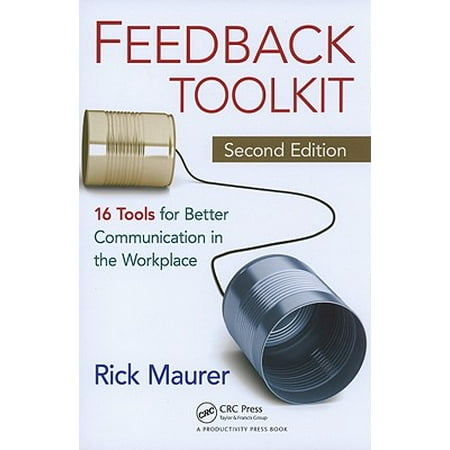 Feedback Toolkit : 16 Tools for Better Communication in the (Best Communication Tools For The Workplace)