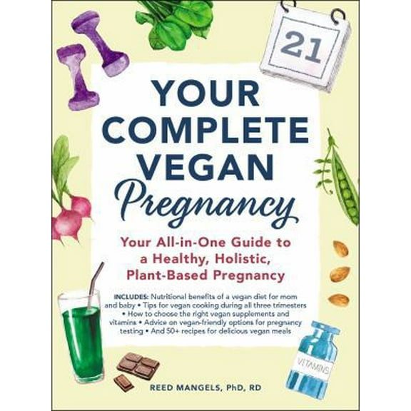 Pre-Owned Your Complete Vegan Pregnancy: Your All-In-One Guide to a Healthy, Holistic, Plant-Based Pregnancy (Paperback) 1507210191 9781507210192