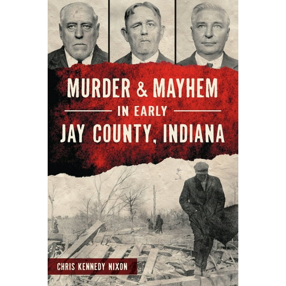 Murder & Mayhem Murder & Mayhem in Early Jay County, Indiana, (Paperback)