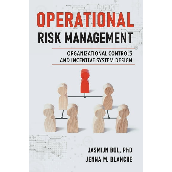 Operational Risk Management: Organizational Controls and Incentive System Design, (Paperback)