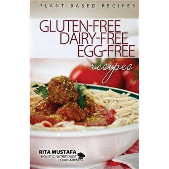 Gluten-Free, Dairy-Free, Egg-Free Recipes: Holistic Nutritionist (Paperback)