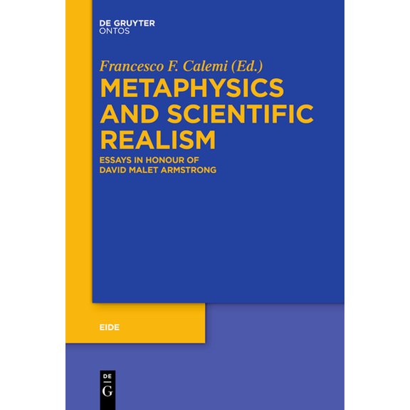 Eide Metaphysics and Scientific Realism: Essays in Honour of David Malet Armstrong, Book 9, (Hardcover)