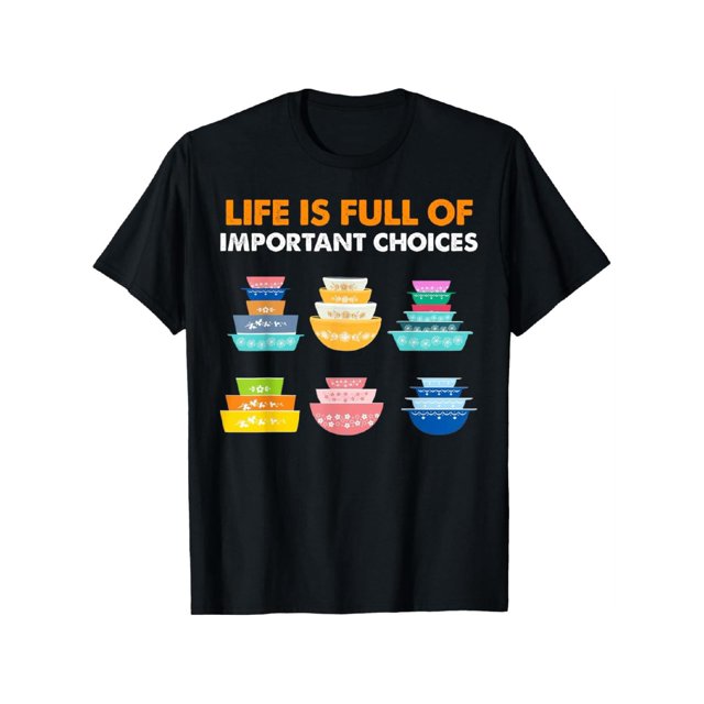 Life is Full of important Choices Vintage Pyrex T-Shirt