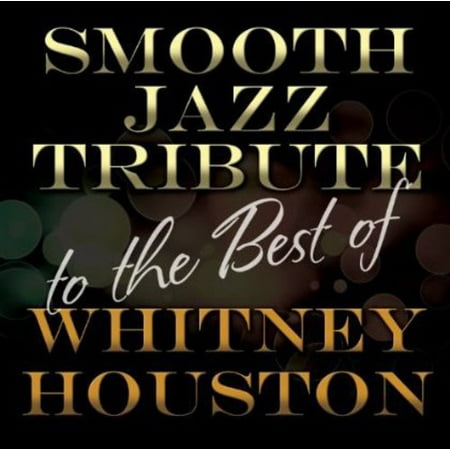 Smooth Jazz Tribute to The Best of Whitney Houston (Best Living Jazz Pianists)