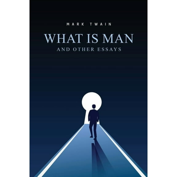 What Is Man? And Other Essays, (Paperback)