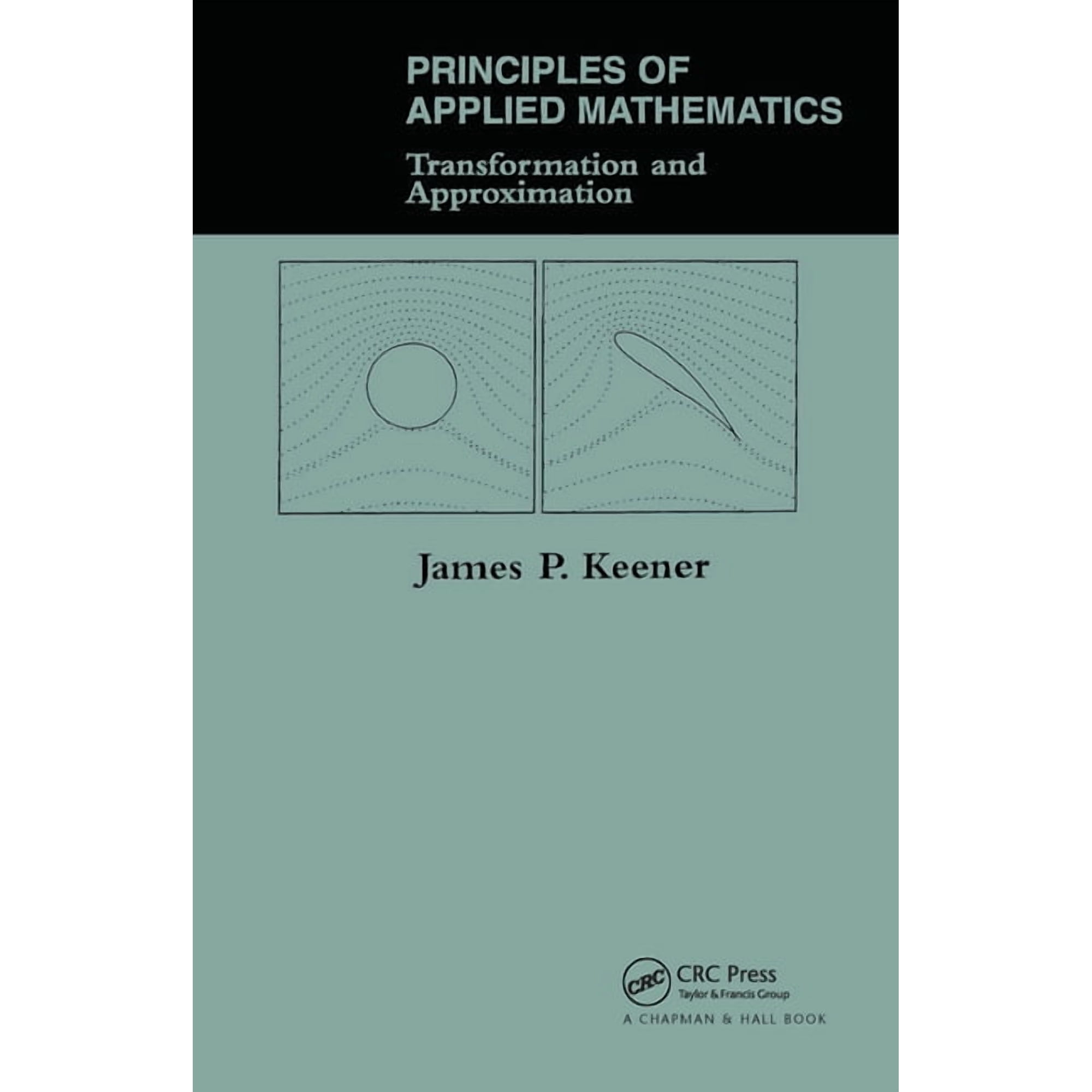 Principles Of Applied Mathematics: Transformation And Approximation, (Hardcover)
