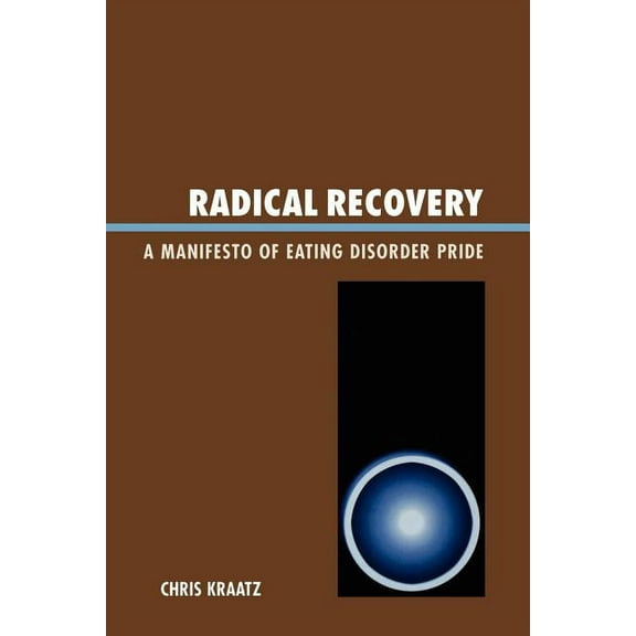 Radical Recovery : A Manifesto of Eating Disorder Pride (Paperback)