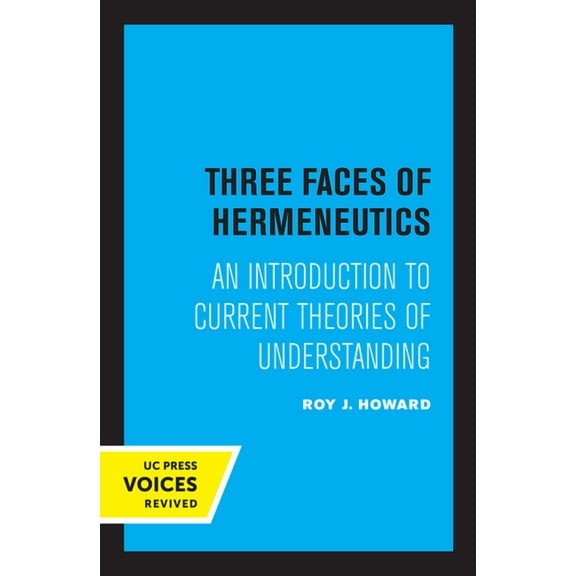 Three Faces of Hermeneutics: An Introduction to Current Theories of Understanding, (Paperback)