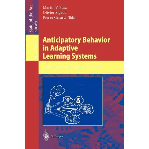 Anticipatory Behavior in Adaptive Learning Systems: Foundations, Theories, and Systems, (Paperback)