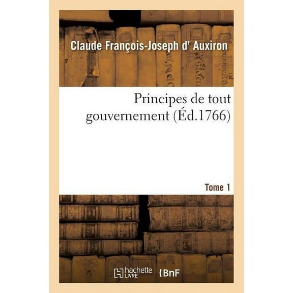 Sciences Sociales: Principes de Tout Gouvernement Tome 1 (Paperback)