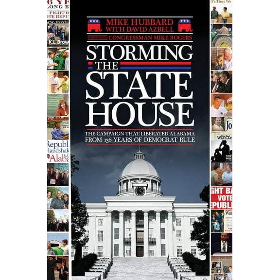 Storming the State House: The Campaign That Liberated Alabama from 136 Years of Democrat Rule, (Paperback)