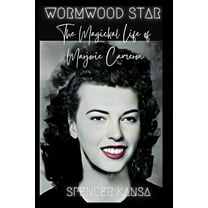 Wormwood Star: The Magickal Life of Marjorie Cameron, (Paperback)