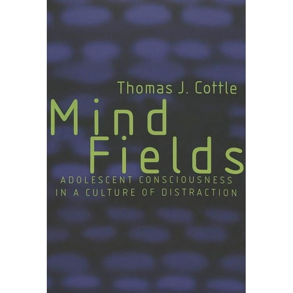 Adolescent Cultures, School, and Society Mind Fields: Adolescent Consciousness in a Culture of Distraction, Book 16, (Paperback)