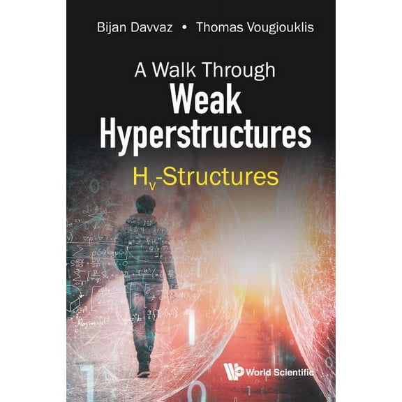 A Walk Through Weak Hyperstructures: Hv-Structures, (Hardcover)