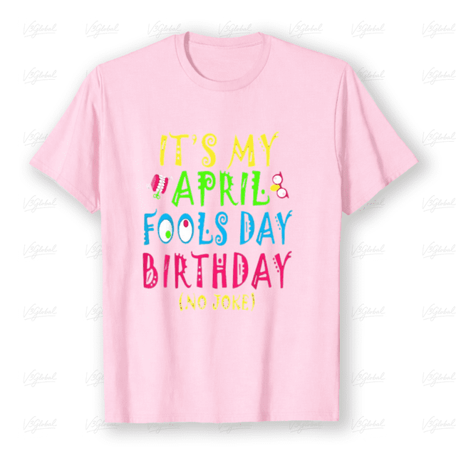 Born April First Birthday Prankster Humor Celebration Unisex T-Shirt L07443, up to size 5XL