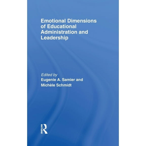 Emotional Dimensions of Educational Administration and Leadership, (Hardcover)