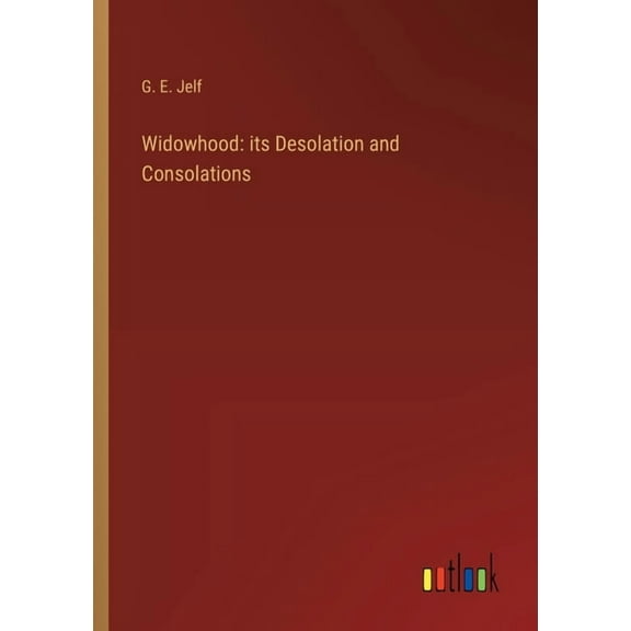 Widowhood: its Desolation and Consolations (Paperback)