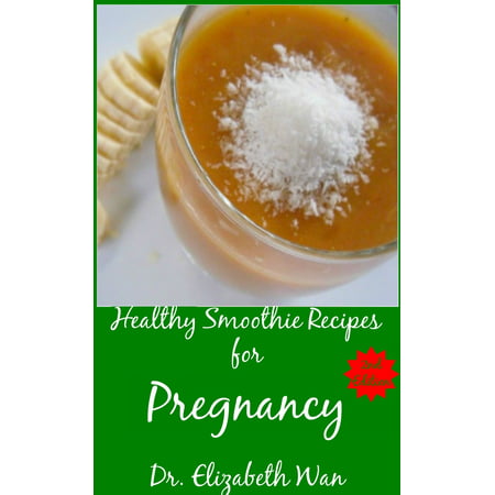 Healthy Smoothie Recipes for Pregnancy 2nd Edition - (Best Smoothie Recipes For Pregnancy)