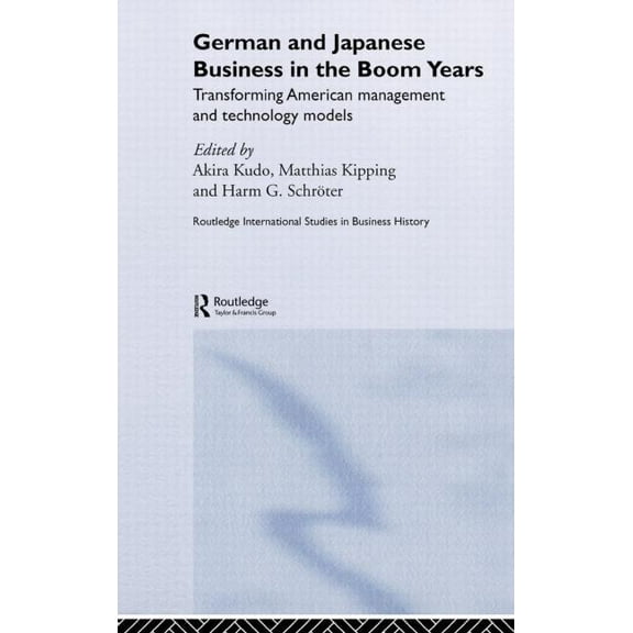 Routledge International Studies in Busin German and Japanese Business in the Boom Years, Book 10, (Hardcover)
