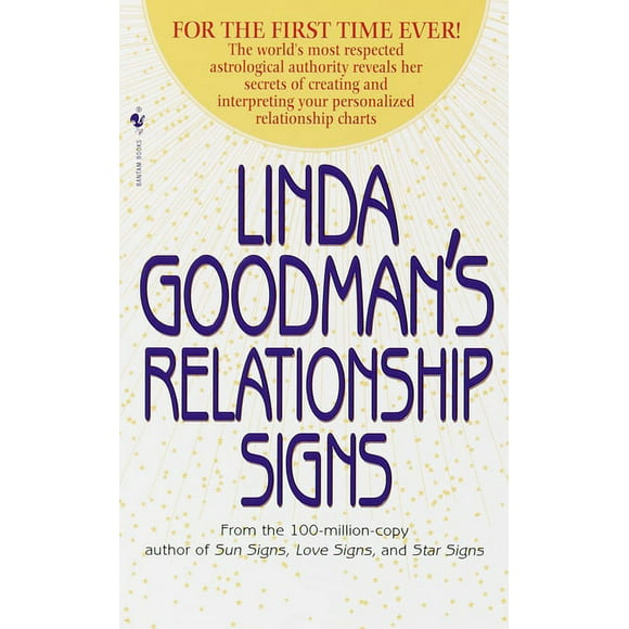 Linda Goodman's Relationship Signs : The World's Most Respected Astrological Authority Reveals Her Secrets of Creating and Interpreting Your Personalized Relationship Charts (Paperback)