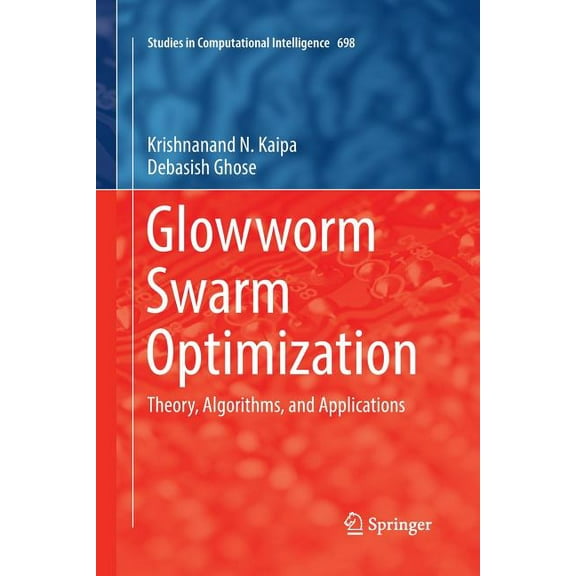 Studies in Computational Intelligence Glowworm Swarm Optimization: Theory, Algorithms, and Applications, Book 698, (Paperback)