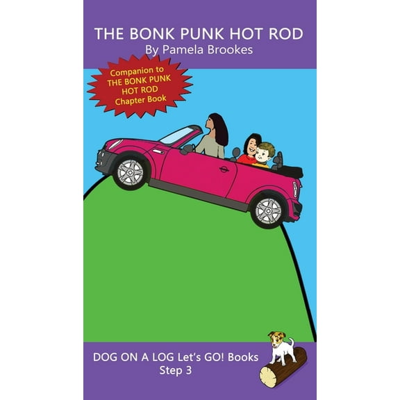 Dog on a Log Let's Go! Books The Bonk Punk Hot Rod: Sound-Out Phonics Books Help Developing Readers, including Students with Dyslexia, Learn to Read , Book 13, (Hardcover)