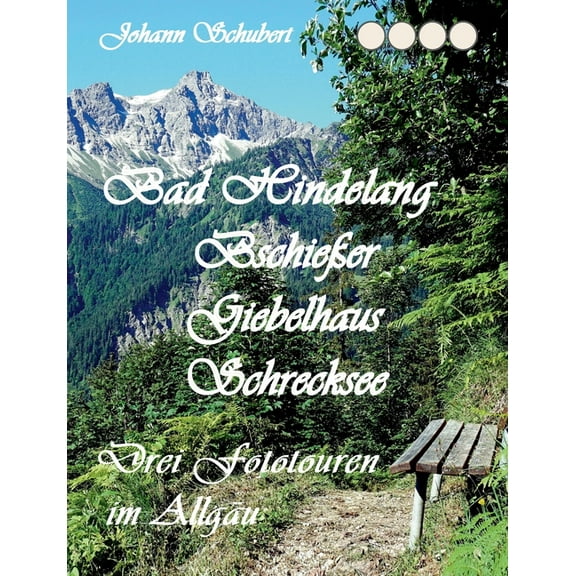 Bad Hindelang BschieÃer Schrecksee Giebelhaus: Drei Fototouren im AllgÃ¤u, (Paperback)