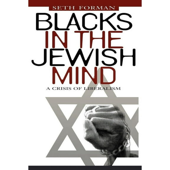 Blacks in the Jewish Mind: A Crisis of Liberalism, (Hardcover)
