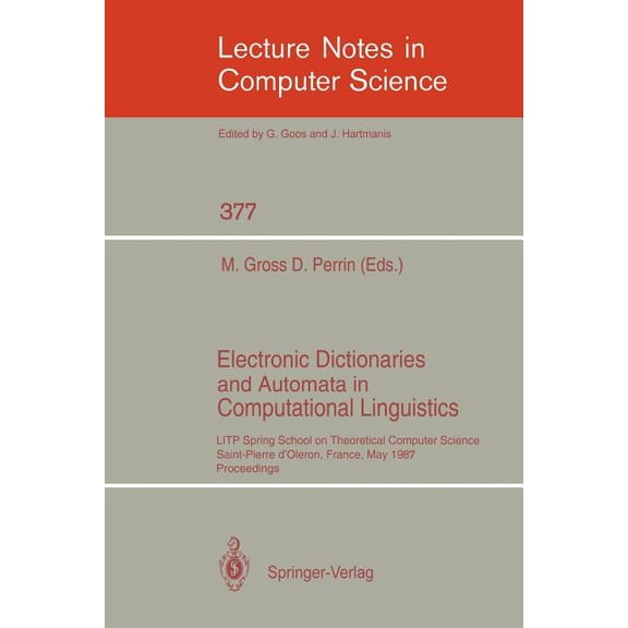 Lecture Notes in Computer Science Electronic Dictionaries and Automata in Computational Linguistics: Litp Spring School in Theoretical Computer Science, S, Book 377, (Paperback)