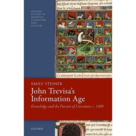 Oxford Studies in Medieval Literature an John Trevisa's Information Age: Knowledge and the Pursuit of Literature, C. 1400, (Hardcover)