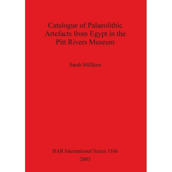 BAR International: Catalogue of Palaeolithic Artefacts from Egypt in the Pitt Rivers Museum (Paperback)