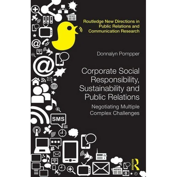 Routledge New Directions in PR & Communi Corporate Social Responsibility, Sustainability and Public Relations: Negotiating Multiple Complex Challenges, (Hardcover)