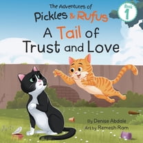 The Adventures of Pickles and Rufus A Tail of Trust and Love: A Children's Book About Two Feral Cats' Journey from Abandoned to Adopted, Book 1, (Paperback)