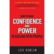 How to Have Confidence and Power in Dealing with People -- Les Giblin